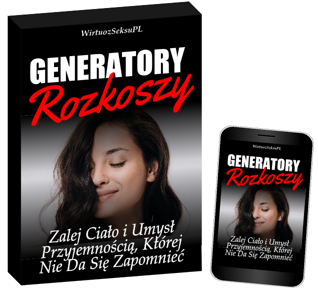 generatory rozkoszy - jak uczynić dłuższy seks lepszym - pomoc w kontrolowaniu wytrysku