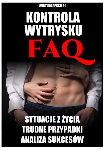 faq - kontrola wytrysku - lepsza pomoc w przedwczesnym wytrysku
